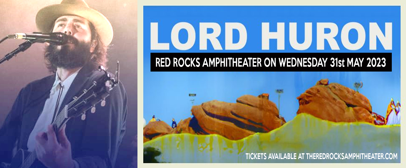 Lord Huron Tickets 31st May Red Rocks Amphitheatre
