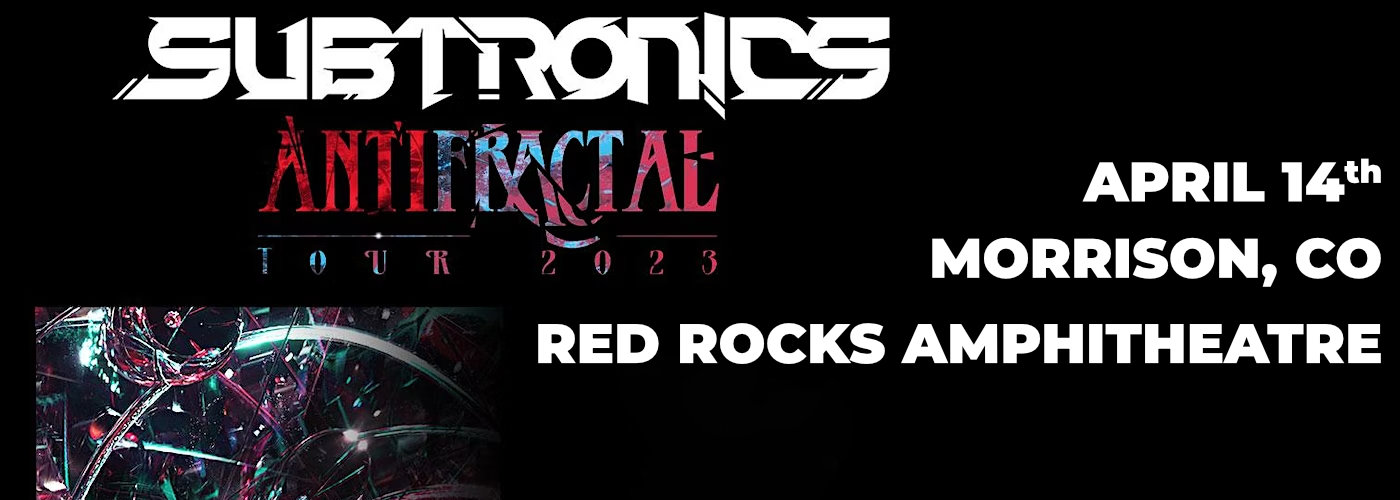 Subtronics Tickets 14th April Red Rocks Amphitheatre