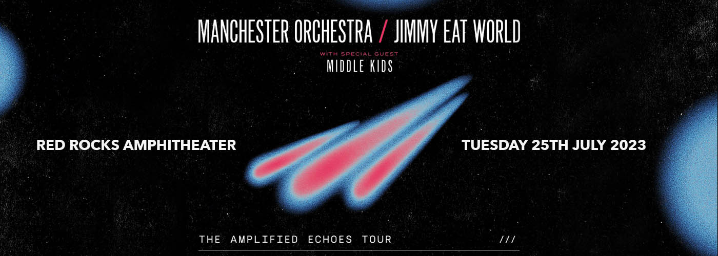 Jimmy Eat World & Manchester Orchestra Tickets 25th July Red Rocks