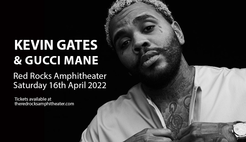 Kevin Gates & Gucci Mane Tickets | 16th April | Red Rocks Amphitheatre